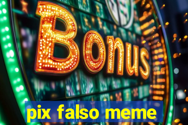 pix falso meme